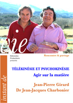 39 RP FILM - TÉLÉKINÉSIE ET PSYCHOKINÉSIE - Agir sur la matière - Jean-Pierre Girard avec Dr Jean-Jacques Charbonier 