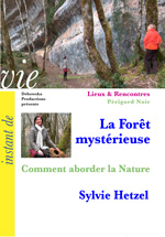 40 LR FILM - La Forêt mystérieuse - Comment aborder la Nature - Sylvie Hetzel