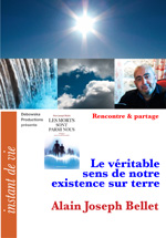 108 RP FILM - Le véritable sens de notre existence sur terre - Alain Joseph Bellet 