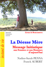 42 LR FILM - La Déesse Mère - Message Initiatique - aux Femmes et aux Hommes d'aujourd'hui - Nadine-Sarah AUBERT-PENNA et Franck AUBERT 