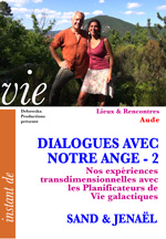 33 LR FILM - SAND & JENAËL - DIALOGUES AVEC NOTRE ANGE - 2 - Nos expériences transdimensionnelles avec les Planificateurs de Vie galactiques 