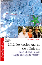 42 HL FILM - 2012 Les codes sacrés de l'Univers - Jean Michel Raoux, Odile et Maxime Pellenc 