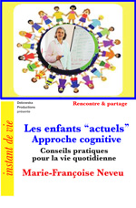 111 RP FILM - Les enfants ‘‘actuels'' - Approche cognitive - Conseils pratiques pour la vie quotidienne - Marie-Françoise Neveu 