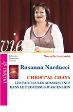 09 NH FILM - Rosanna Narducci - CHRIST'AL CHAYA - LES PARTICULES ADAMANTINES DANS LE PROCESSUS D'ASCENSION 